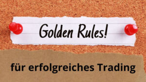 Mehr über den Artikel erfahren 10 goldene Regeln für erfolgreiches Trading