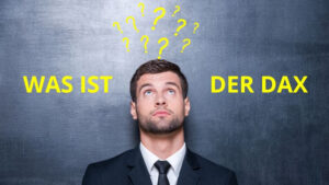 Mehr über den Artikel erfahren Was ist der DAX? Alles über den deutschen Leitindex