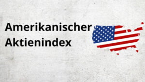 Mehr über den Artikel erfahren Amerikanischer Aktienindex: ultimativer Guide – Dow Jones, S&P500, NASDAQ und Russel 2000