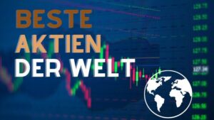 Mehr über den Artikel erfahren Beste Aktien der Welt: Auswahlkriterien, Analyse und Ranking