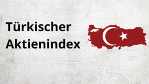 Mehr über den Artikel erfahren Türkischer Aktienindex – Alles Wichtiges zum Borsa Istanbul 100