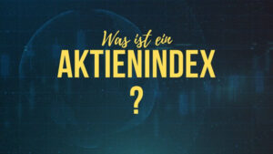 Mehr über den Artikel erfahren Was ist ein Aktienindex – leicht verständlicher Beginnerguide